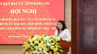 Đắk Lắk: 84 đại biểu trúng cử đại biểu HĐND tỉnh nhiệm kỳ 2026-2031