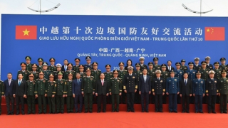 Giao lưu hữu nghị Quốc phòng biên giới Việt Nam -  Trung Quốc lần thứ 10 tại Trung Quốc