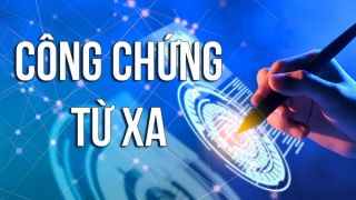 Công chứng từ xa- bước phát triển tất yếu trong kỷ nguyên số