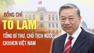 Tổng Bí thư Tô Lâm trúng cử chức Chủ tịch nước