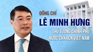 Đồng chí Lê Minh Hưng trúng cử chức Thủ tướng Chính phủ