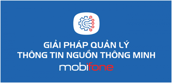 Giải pháp quản lý thông tin nguồn của MobiFone - Sự lựa chọn đáng tin cậy -0