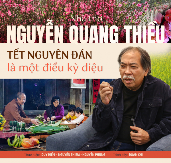 Nhà thơ Nguyễn Quang Thiều: Tết Nguyên Đán là một điều kỳ diệu -0
