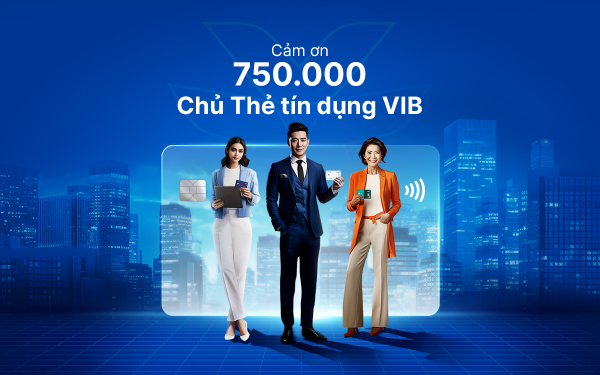 VIB tri ân khách hàng nhân sự kiện vượt mốc 750.000 thẻ tín dụng -0