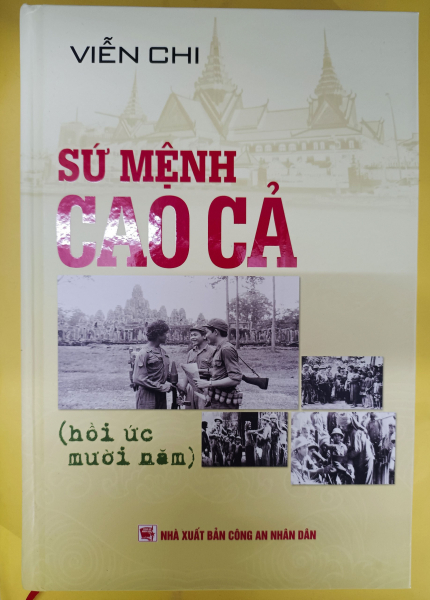 Cuốn sách “Sứ mệnh cao cả” (Hồi ức mười năm): Tài liệu quý về lực lượng CAND trên đất bạn Campuchia -0