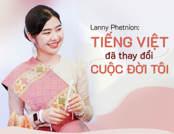 Lanny Phetnion: Tiếng Việt đã thay đổi cuộc đời tôi -0