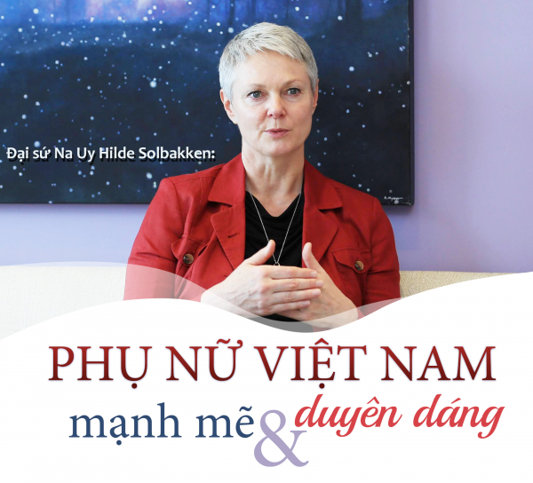 Đại sứ Na Uy Hilde Solbakken: Phụ nữ Việt Nam mạnh mẽ và duyên dáng -0