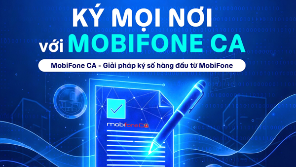 MobiFone CA - Chữ ký số quốc gia đồng hành cùng doanh nghiệp trong kỷ nguyên số