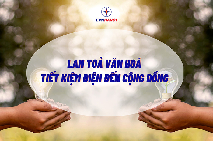 Lan tỏa văn hóa tiết kiệm điện đến cộng đồng -0