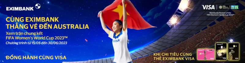 Eximbank triển khai chương trình “Cùng thẻ Eximbank Visa đến Australia xem trận Chung kết Giải Vô địch Bóng đá Nữ thế giới 2023” -0