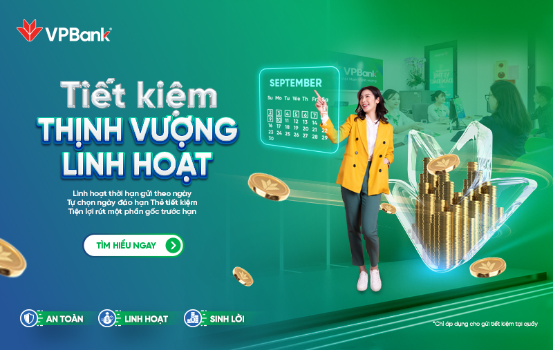 VPBank “tung” sản phẩm Tiết kiệm Thịnh Vượng Linh hoạt: Chỉ 7 ngày đã nhận được lãi -0