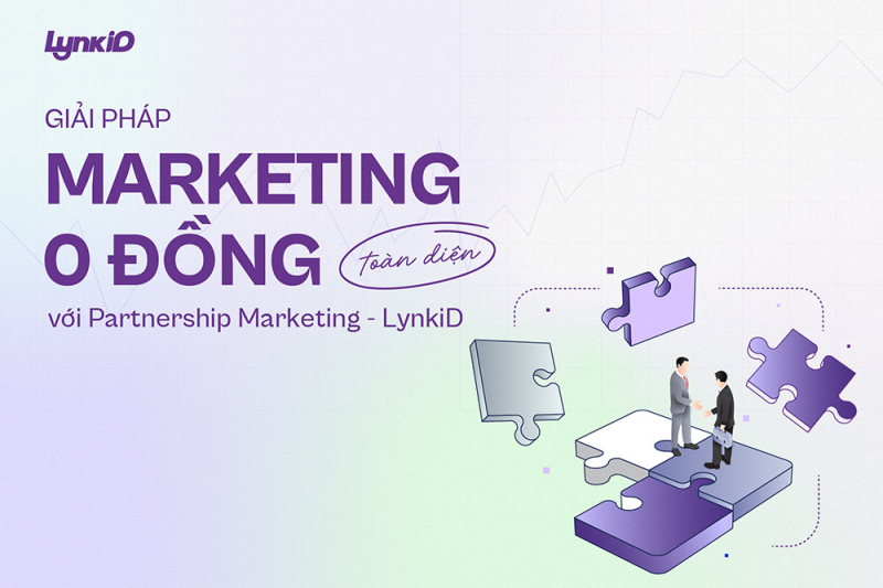 Giải pháp tiếp thị “0 đồng” toàn diện với Partnership Marketing -0