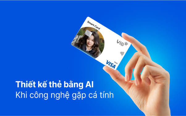Thẻ VIB – Khẳng định vị thế và vai trò định hình xu thế mới -0